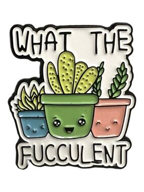 🧷🪴WHAT THE FUCCULENT - Enamel Pin for the succulent / plant lover!